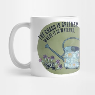 The Grass Is Greener Where It Is Watered Mug